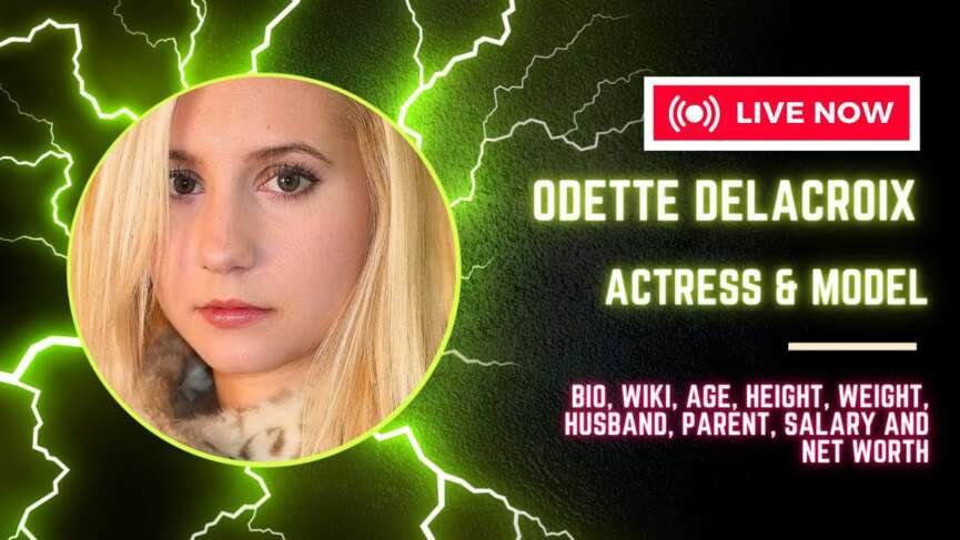 Odette Delacroix Bio: A Journey Through Her Life and Career ...
